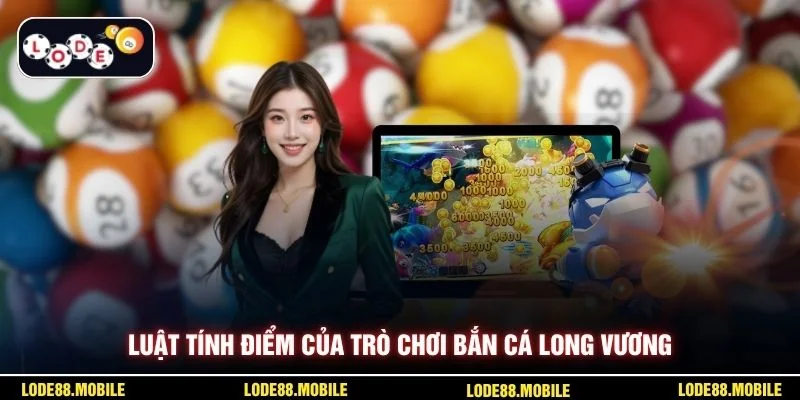 Luật tính điểm của trò chơi bắn cá long vương