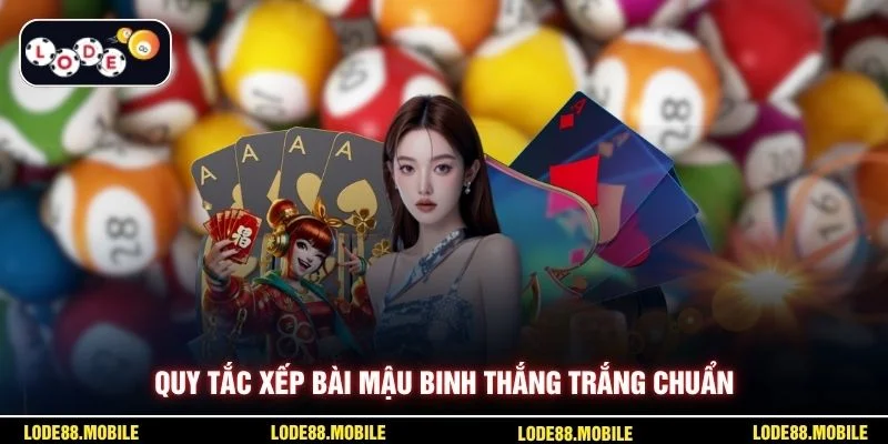 Quy tắc xếp bài mậu binh thắng trắng chuẩn